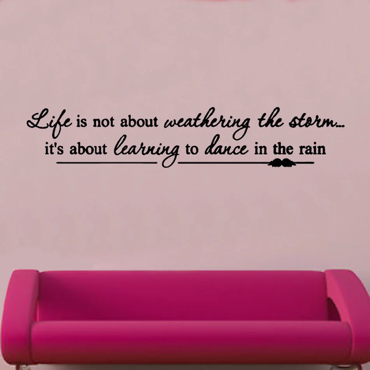 Life Is Not About Weathering The Storm Decal Wall Sticker