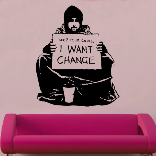 Banksy Want Change Decal Vinyl Wall Sticker