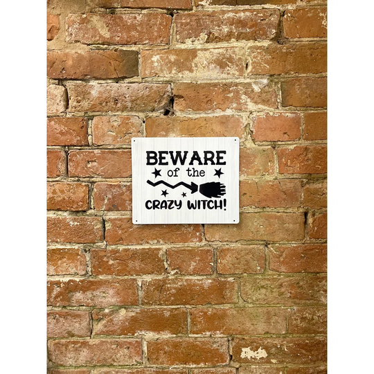 Beware of the Crazy Witch Signs and Plaques