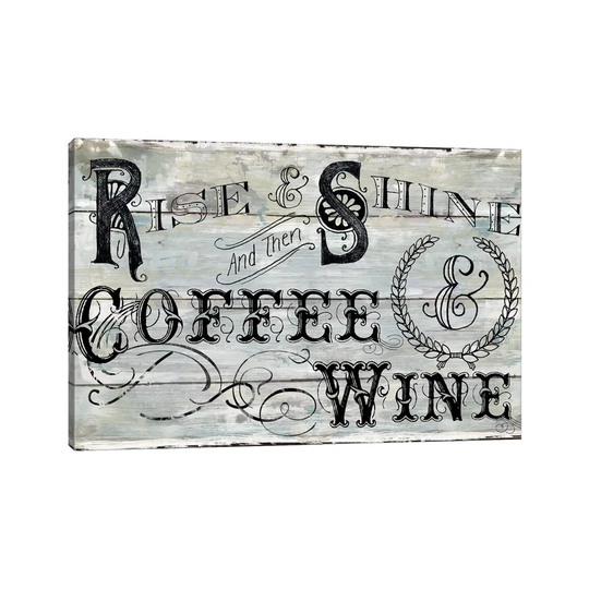 Rise Shine Wine by Carol Robinson - Typography Print on Canvas