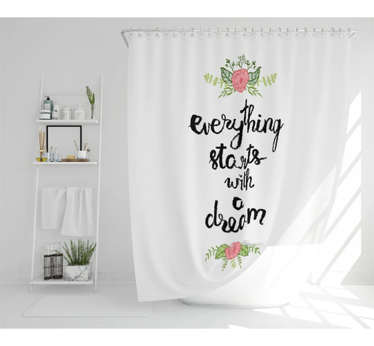 Everything Starts With A Dream Designer Shower Curtain