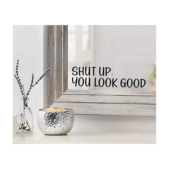 Shut up You Look Good Quote Mirror Decal Inspirational Mirror Decor Black Gloss Vinyl Wall Stickers for Home | 8.6'x2.7'